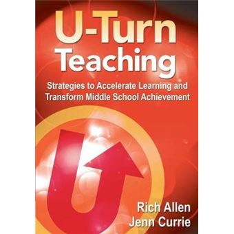U-Turn Teaching - Strategies to Accelerate Learning and Transform Middle School Achievement - Paperback - 2012 - 1