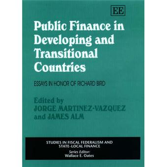 Public Finance In Developing And Transitional Countries Essays In Honor Of Richard Bird Studies In Fiscal Federalism And Statelocal Finance Series - 1