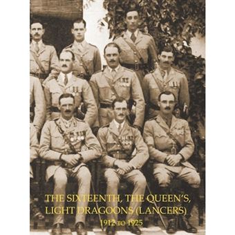 History of the Sixteenth, the Queen's Light Dragoons (Lancers) 1912 to 1925 - Paperback / softback - 2014 - 1