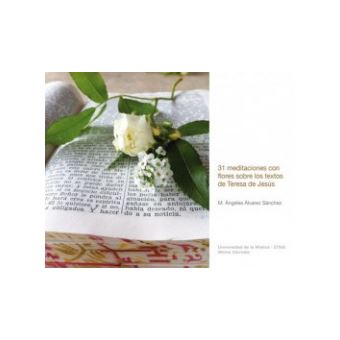 31 Meditaciones Con Flores Sobre Textos De Teresa De Jesús - 1
