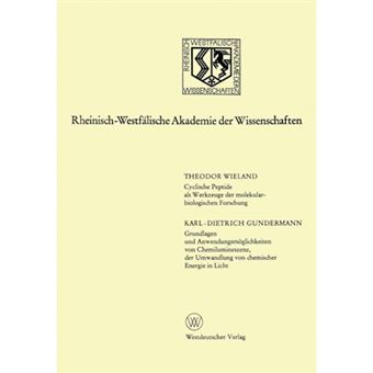 Cyclische Peptide ALS Werkzeuge Der Molekularbiologischen Forschung. Grundlagen Und Anwendungsmoglichkeiten Von Chemilumineszenz, Der Umwandlung Von Chemischer Energie in Licht - 224. Sitzung Am 3. April 1974 in Dusseldorf - Paperback / softback - 1975 - 1