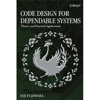 Code Design for Dependable Systems - Theory and Practical Applications - Hardback - 2006 - 1