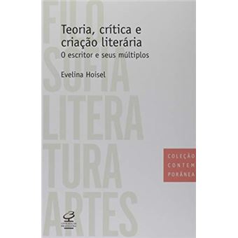 Teoria, crítica e criação literária: O escritor e seus múltiplos - 1