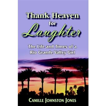 Thank Heaven for Laughter - The Life and Times of a Rio Grande Valley Girl - Hardback - 2005 - 1