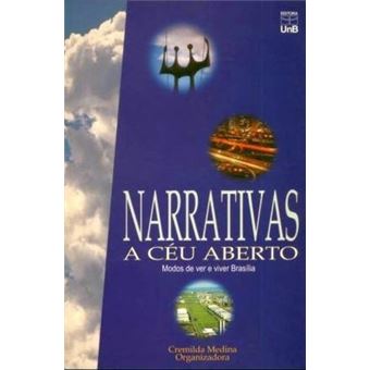 Narrativas a Ceu Aberto : Modos de Ver E Viver Brasilia - 1