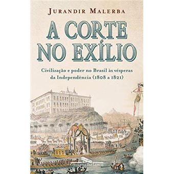 Corte No Exilio: Civilizacao E Poder No Brasil As - 1