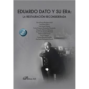 Eduardo Dato Y Su Era: La Restauración Reconsiderada - 1