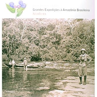 Grandes Expedições à Amazônia Brasileira - Século XX - 1