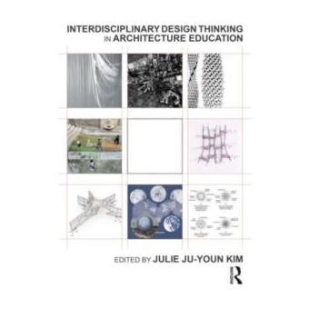 Interdisciplinary Design Thinking In Architecture Education By Taylor & Francis Ltd - 1