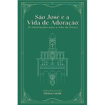 São José E A Vida De Adoração: 31 Meditações Para O Mês De Março - 1