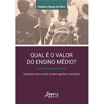 Qual É O Valor Do Ensino Médio? Experiência Social E Escolar De Jovens Negros(as) E Brancos(as) - 1