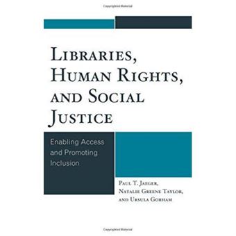 Libraries, Human Rights, And Social Justice: Enabling Access And Promoting Inclusion - [Version Originale] - 1