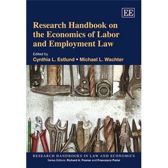 Research Handbook On The Economics Of Labor And Employment Law Research Handbooks In Law And Economics Series - 1