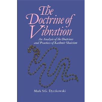 The Doctrine Of Vibration An Analysis Of The Doctrines And Practices Of Kashmir Shaivism The Suny Series In The Shaiva Traditions Of Kashmir An  Practices Associated With Kashmir Shaivism - 1