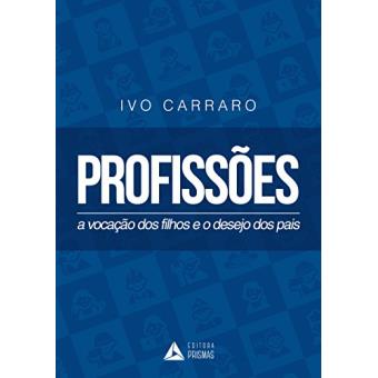Profissões. A Vocação dos Filhos e o Desejo dos Pais - 1