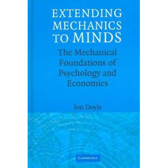 Extending Mechanics to Minds - The Mechanical Foundations of Psychology and Economics - Hardback - 2006 - 1