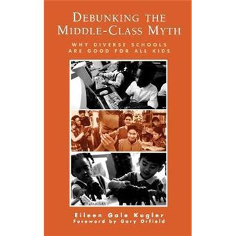 Debunking the Middle-Class Myth : Why Diverse Schools Are Good for All Kids - 1