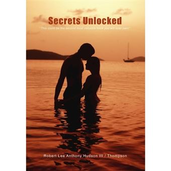 Secrets Unlocked - ''This Could Be the Second Most Valuable Book You Will Ever Own!'' - Hardback - 2012 - 1