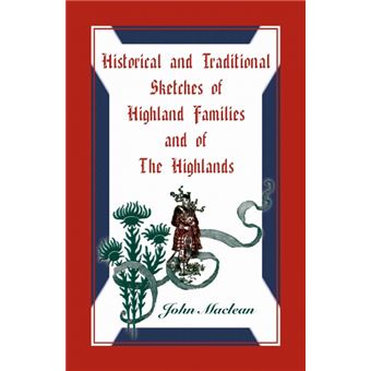 Historical And Traditional Sketches Of Highland Families And Of The Highlands - 1