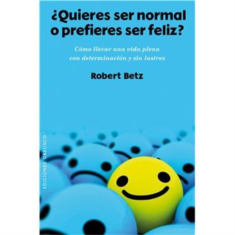 Quieres Ser Normal O Prefieres Ser Feliz? - [Livre En Vo] - 1