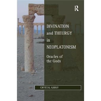 Divination And Theurgy In Neoplatonism Oracles Of The Gods Studies In Philosophy And Theology In Late Antiquity - 1