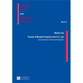 Transfer Of Movable Property Under Us Law Discussed From A Functional Perspective 34 Salzburger Studien Zum Europaeischen Privatrecht - 1