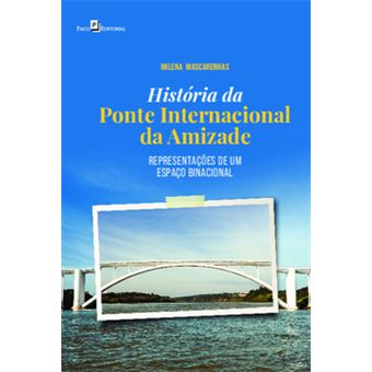 História Da Ponte Internacional Da Amizade - 1