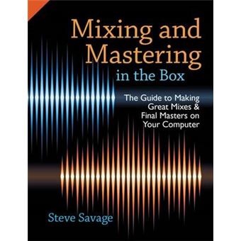 Mixing and Mastering in the Box - The Guide to Making Great Mixes and Final Masters on Your Computer - Paperback - 2014 - 1