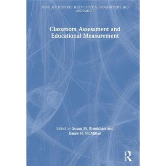 Classroom Assessment And Educational Measurement The Ncme Applications Of Educational Measurement And Assessment - 1