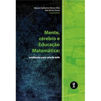 Mente, Cérebro E Educação Matemática: Evidências Para Sala De Aula - 1