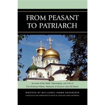 From Peasant to Patriarch : Account of the Birth, Upbringing, and Life of His Holiness Nikon, Patriarch of Moscow and All Russia - 1