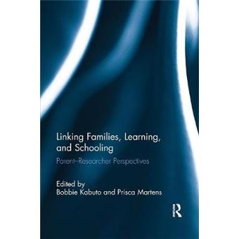 Linking Families, Learning, And Schooling Parentresearcher Perspectives - 1