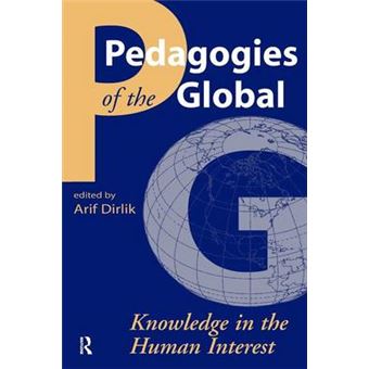 Pedagogies Of The Global Knowledge In The Human Interest Cultural Politics And The Promise Of Democracy Cultural Politics The Promise Of Democracy - 1