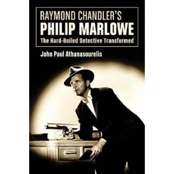 Raymond Chandler's Philip Marlowe - The Hard-Boiled Detective Transformed - Paperback - 2011 - 1