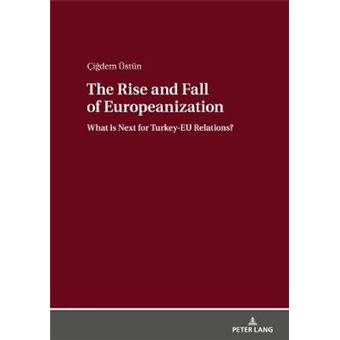 The Rise And Fall Of Europeanization What Is Next For Turkeyeu Relations - 1