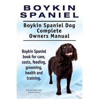 Boykin SpanielBoykin Spaniel Dog Complete Owners ManualBoykin Spaniel Book For Care, Costs, Feeding, Grooming, Health And Training - 1