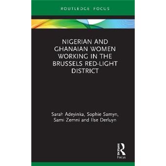 Nigerian And Ghanaian Women Working In The Brussels Redlight District Routledge Studies In Development, Mobilities And Migration - 1