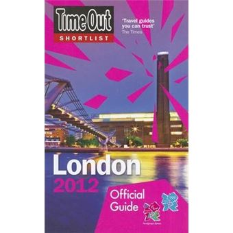Time Out Shortlist London 2012 : Official Travel Guide to the London 2012 Olympic Games & Paralympic Games - 1
