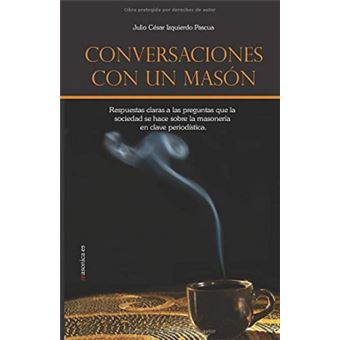 Conversaciones Con Un Masón. Respuestas Claras A Las Preguntas Que La Sociedad Se Hace Sobre La Maso - 1