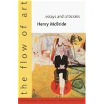 The Flow Of Art, Henry Mcbride Series In Modernism And Modernity - 1