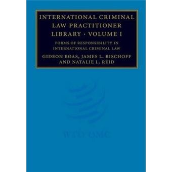 International Criminal Law Practitioner Library: Volume 1, Forms of Responsibility in International Criminal Law - 1