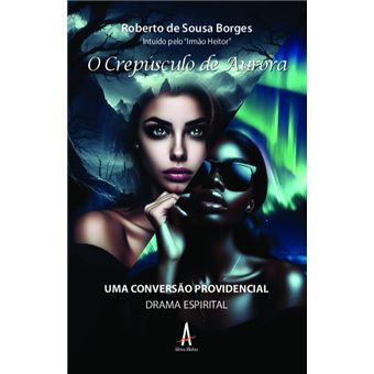 O Crepúsculo De Aurora: Uma Conversão Providencial :Ditado Pelo ...