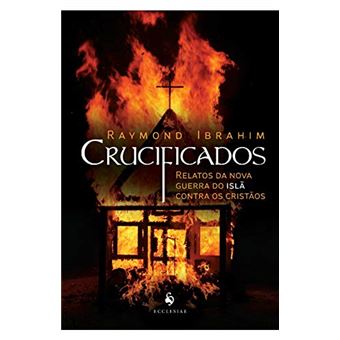 Crucificados - Relatos Da Nova Guerra Do Islã Contra Os Cristãos - 1