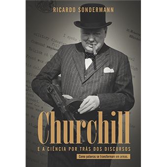 Churchill e a Ciência por Trás dos Discursos. Como Palavras Se Transformam em Armas - 1