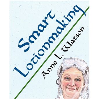 Smart Lotionmaking: The Simple Guide to Making Luxurious Lotions, or How to Make Lotion That's Better Than You Buy and Costs You Less (Smart Soap Making) - 1