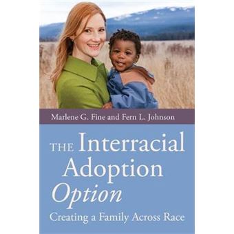 The Interracial Adoption Option - Creating a Family Across Race - Paperback - 2013 - 1