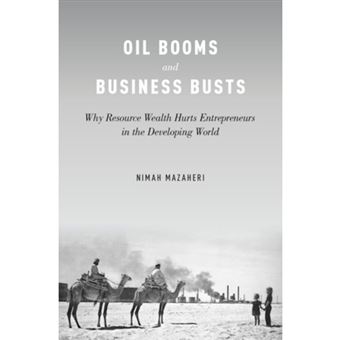 Oil Booms And Business Busts Why Resource Wealth Hurts Entrepreneurs In The Developing World - 1