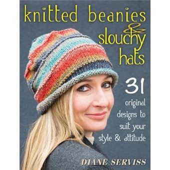 Knitted Beanies & Slouchy Hats - 31 Original Designs to Suit Your Style & Attitude - Paperback - 2014 - 1