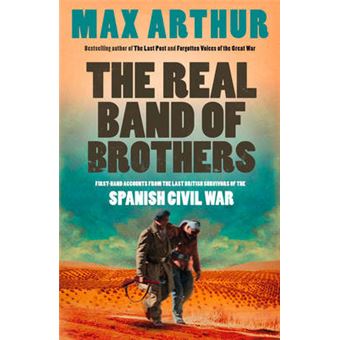 The Real Band of Brothers - First-hand Accounts from the Last British Survivors of the Spanish Civil War - Paperback - 2009 - 1
