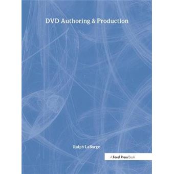 DVD Authoring and Production - An Authoritative Guide to DVD-Video, DVD-ROM, and WebDVD - Paperback - 2001 - 1